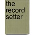 The Record Setter
