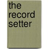 The Record Setter by James Sutton