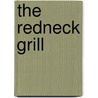 The Redneck Grill door Jeff Foxworthy