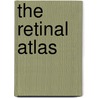 The Retinal Atlas by William F. Mieler