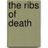 The Ribs of Death