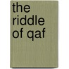 The Riddle of Qaf door Alberto Mussa