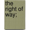 The Right Of Way; door Gilbert Parker