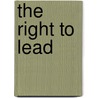 The Right To Lead door John C. Maxwell