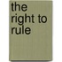 The Right To Rule
