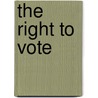 The Right to Vote door Alexander Keyssar