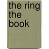 The Ring The Book door Robert Browning
