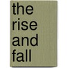 The Rise and Fall by John S. Garguilo