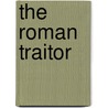 The Roman Traitor by Aeschylus Henry William Herbert