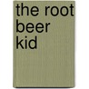 The Root Beer Kid door Chuck Bohatka Jr.