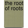 The Root of Roots door Sally Price