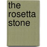 The Rosetta Stone door Sir Budge Professor E.A. Wallis