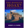 The Rossyln Hoax? by Robert L.d. Cooper