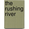 The Rushing River by Penny Dolan