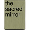 The Sacred Mirror by Thomas Smith