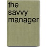 The Savvy Manager door Sandra Bernard Dugas