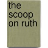 The Scoop On Ruth door gnsh Ruth M. Penksa