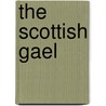 The Scottish Gael door James Logan
