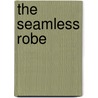 The Seamless Robe by Lillian De Waters
