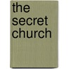 The Secret Church door Professor Arthur Edward Waite