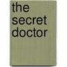 The Secret Doctor by Joanna Neil