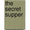 The Secret Supper door Javier Sierra