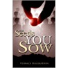 The Seeds You Sow door Vernice Haliburton
