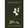 The Seven Orchids by Ian MacMillan
