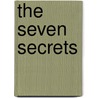 The Seven Secrets by William Le Queux