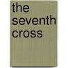 The Seventh Cross by James A. Galston
