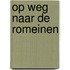 Op weg naar de Romeinen