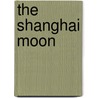 The Shanghai Moon by S.J. Rozan