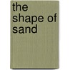 The Shape Of Sand door Marjorie Eccles