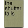 The Shutter Falls by Christopher Webb
