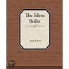 The Silent Bullet door Arthur B. Reeve