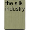 The Silk Industry door Sarah Bush