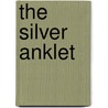 The Silver Anklet by Mahtab Narsimhan