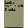 Tantra, spiritualiteit & seks by Osho