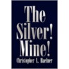 The Silver! Mine! by Christopher L. Haefner