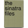 The Sinatra Files door Tom Kuntz