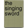 The Singing Sword door Jack Whyte