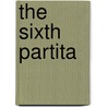The Sixth Partita door Juliet Hoey