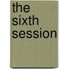 The Sixth Session by Joe Hefferon