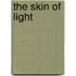 The Skin of Light