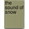 The Sound Of Snow door Katherine Kingsley