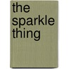 The Sparkle Thing by Larry Dane Brimmer