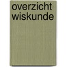 Overzicht wiskunde door Onbekend