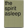 The Spirit Asleep door Evelyn Quinlan