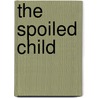 The Spoiled Child door T. Arthur Engard