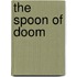 The Spoon Of Doom